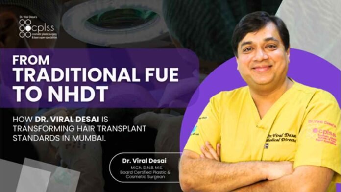 Hair transplant in Mumbai, Dr. Viral Desai, NHDT technique, FUE hair transplant Mumbai, hair restoration surgeon