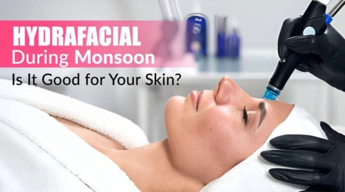 HydraFacial monsoon benefits, monsoon skincare tips, medical facial for acne, clogged pores treatment, skin hydration treatment, Dermapuritys HydraFacial, humid weather skin care